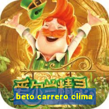 beto carrero clima